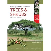 Field Guide to Common Trees & Shrubs of East Africa Field Guide to Common Trees & Shrubs of East Africa Kindle Paperback