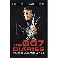 The 007 Diaries: Filming Live and Let Die The 007 Diaries: Filming Live and Let Die Paperback Kindle Audible Audiobook Hardcover Audio CD