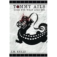 Tommy Ails, Good For What Ails You Tommy Ails, Good For What Ails You Paperback Kindle
