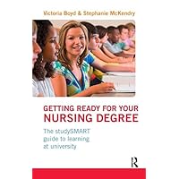 Getting Ready for your Nursing Degree: the studySMART guide to learning at university Getting Ready for your Nursing Degree: the studySMART guide to learning at university Hardcover Kindle