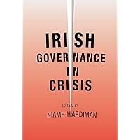 Irish governance in crisis Irish governance in crisis Hardcover Paperback Mass Market Paperback