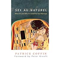 Sex au Naturel: What It Is and Why It's Good for Your Marriage Sex au Naturel: What It Is and Why It's Good for Your Marriage Paperback