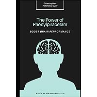 The Power of Phenylpiracetam: Boost Brain Performance The Power of Phenylpiracetam: Boost Brain Performance Hardcover Paperback