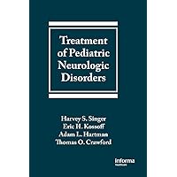 Treatment of Pediatric Neurologic Disorders (Neurological Disease and Therapy, 68) Treatment of Pediatric Neurologic Disorders (Neurological Disease and Therapy, 68) Hardcover Kindle Paperback