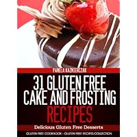 31 Gluten Free Cake and Frosting Recipes – Delicious Gluten Free Desserts (Gluten Free Cookbook – The Gluten Free Recipes Collection 10) 31 Gluten Free Cake and Frosting Recipes – Delicious Gluten Free Desserts (Gluten Free Cookbook – The Gluten Free Recipes Collection 10) Kindle
