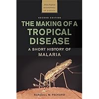 The Making of a Tropical Disease: A Short History of Malaria (Johns Hopkins Biographies of Disease), 2nd edition The Making of a Tropical Disease: A Short History of Malaria (Johns Hopkins Biographies of Disease), 2nd edition Paperback Kindle