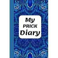 My Prick Diary: Diabetes Log Book For Your Daily and Weekly Records of Glucose Blood Sugar Levels