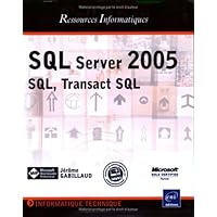 SQL Server 2005 - SQL, Transact SQL (French Edition) SQL Server 2005 - SQL, Transact SQL (French Edition) Paperback