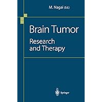 Brain Tumor: Research and Therapy Brain Tumor: Research and Therapy Hardcover Paperback