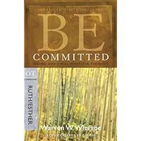 Be Committed (Ruth & Esther): Doing God's Will Whatever the Cost (The BE Series Commentary) Be Committed (Ruth & Esther): Doing God's Will Whatever the Cost (The BE Series Commentary) Paperback Kindle