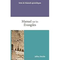 Manuel sur les Évangiles (Manuels apostoliques) (French Edition) Manuel sur les Évangiles (Manuels apostoliques) (French Edition) Paperback