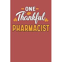 One Thankful Pharmacist: Cute Happy Thanksgiving Notebook Journal Gift For Pharmacist. Funny Pharmacist Appreciation Gifts Ideas For Women And Men