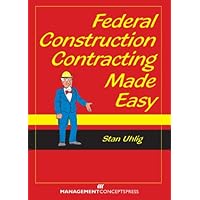 Federal Construction Contracting Made Easy Federal Construction Contracting Made Easy Kindle Paperback