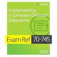 Exam Ref 70-745 Implementing a Software-Defined DataCenter Exam Ref 70-745 Implementing a Software-Defined DataCenter Kindle Paperback