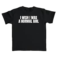I Wish I was A Normal Girl T-Shirt Baby Tee Crop Top