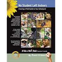 No Student Left Indoors: Creating a Field Guide to Your Schoolyard (Take a Walk series) No Student Left Indoors: Creating a Field Guide to Your Schoolyard (Take a Walk series) Spiral-bound