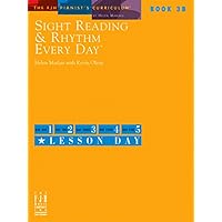 Sight Reading & Rhythm Every Day(R), Book 3B (The FJH Pianist's Curriculum, 3B) Sight Reading & Rhythm Every Day(R), Book 3B (The FJH Pianist's Curriculum, 3B) Paperback
