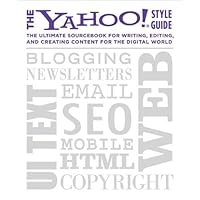 The Yahoo! Style Guide: The Ultimate Sourcebook for Writing, Editing, and Creating Content for the Digital World The Yahoo! Style Guide: The Ultimate Sourcebook for Writing, Editing, and Creating Content for the Digital World Kindle Paperback Hardcover