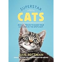 Superstar Cats: 25 Easy Tricks to Make Your Cat Shine in the Spotlight Superstar Cats: 25 Easy Tricks to Make Your Cat Shine in the Spotlight Flexibound Kindle