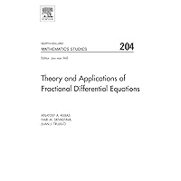 Theory and Applications of Fractional Differential Equations (Volume 204) (North-Holland Mathematics Studies, Volume 204) Theory and Applications of Fractional Differential Equations (Volume 204) (North-Holland Mathematics Studies, Volume 204) Hardcover