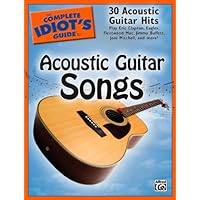 The Complete Idiot's Guide to Acoustic Guitar Songs The Complete Idiot's Guide to Acoustic Guitar Songs Paperback