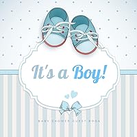 It’s a Boy: Baby Shower Guest Book: Welcome Baby Boy Baby Shower Guest Book | Keepsake Guest Sign In Baby Shower Book w/ Gift Tracker Log to Welcome ... Cute Blue Shoes (Premium Cream Paper)