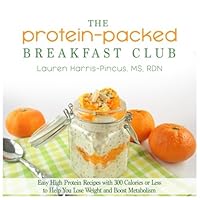 The Protein-Packed Breakfast Club: Easy High Protein Recipes with 300 Calories or Less to Help You Lose Weight and Boost Metabolism The Protein-Packed Breakfast Club: Easy High Protein Recipes with 300 Calories or Less to Help You Lose Weight and Boost Metabolism Paperback