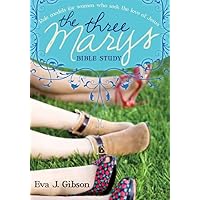 The Three Marys: Role Models for Women Who Seek the Love of Jesus (Crestview Bible Studies) The Three Marys: Role Models for Women Who Seek the Love of Jesus (Crestview Bible Studies) Paperback Kindle