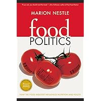 Food Politics: How the Food Industry Influences Nutrition and Health (California Studies in Food and Culture) Food Politics: How the Food Industry Influences Nutrition and Health (California Studies in Food and Culture) Paperback Hardcover