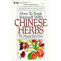 How to Treat Yourself With Chinese Herbs How to Treat Yourself With Chinese Herbs Paperback