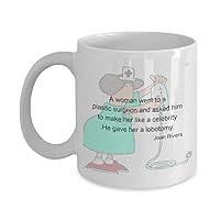 Funny Doctor & Nurse Coffee Mugs -A woman went to a plastic surgeon and asked him.- Gets lots of laughs with friends.