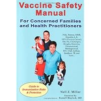Vaccine Safety Manual for Concerned Families and Health Practitioners: Guide to Immunization Risks and Protection Vaccine Safety Manual for Concerned Families and Health Practitioners: Guide to Immunization Risks and Protection Paperback