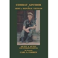 COMBAT ADVISOR to ARMY of REPUBLIC VIETNAM: 68TET & 69TET COUNTEROFFENSIVES COMBAT ADVISOR to ARMY of REPUBLIC VIETNAM: 68TET & 69TET COUNTEROFFENSIVES Paperback Kindle