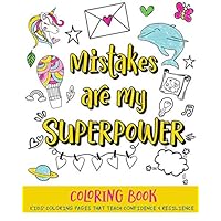 Mistakes Are My Superpower: A kids' coloring book with positive messages about mistakes and learning | A great growth mindset activity for confidence and resilience Mistakes Are My Superpower: A kids' coloring book with positive messages about mistakes and learning | A great growth mindset activity for confidence and resilience Paperback