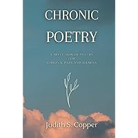 Chronic Poetry: A Selection of Poetry for Chronic Pain and Illness
