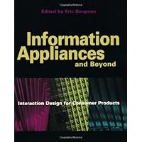 Information Appliances and Beyond: Interaction Design for Consumer Products (Interactive Technologies) Information Appliances and Beyond: Interaction Design for Consumer Products (Interactive Technologies) Kindle Paperback