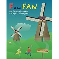 F is for Fan: Fan facts and coloring for ages 2 and beyond F is for Fan: Fan facts and coloring for ages 2 and beyond Paperback Kindle