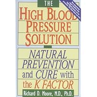The High Blood Pressure Solution: Natural Prevention and Cure With the K Factor The High Blood Pressure Solution: Natural Prevention and Cure With the K Factor Paperback Mass Market Paperback