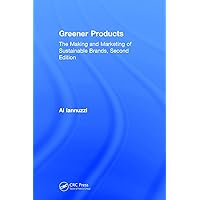 Greener Products: The Making and Marketing of Sustainable Brands, Second Edition Greener Products: The Making and Marketing of Sustainable Brands, Second Edition Hardcover Paperback