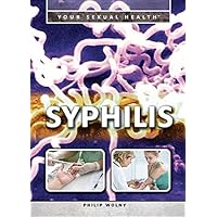 Syphilis (Your Sexual Health) Syphilis (Your Sexual Health) Library Binding Paperback