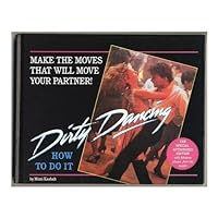 Dirty Dancing: How to Do It Dirty Dancing: How to Do It Paperback