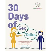 30 Days of Sex Talks for Ages 12+: Empowering Your Child with Knowledge of Sexual Intimacy 2nd Edition (30 Days of Sex Talks from Educate and Empower Kids)