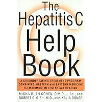 The Hepatitis C Help Book: A Groundbreaking Treatment Program Combining Western and Eastern Medicine for Maximum Wellness and Healing The Hepatitis C Help Book: A Groundbreaking Treatment Program Combining Western and Eastern Medicine for Maximum Wellness and Healing Hardcover Paperback