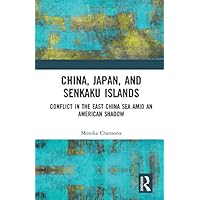 China, Japan, and Senkaku Islands: Conflict in the East China Sea Amid an American Shadow China, Japan, and Senkaku Islands: Conflict in the East China Sea Amid an American Shadow Kindle Hardcover Paperback