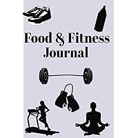 Food & Fitness Journal: Weight Loss Workout Diary Notebook Planner Diet Meal Exercise Training Health Tracker 6.0