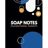 Soap Notes Occupational Therapy: Documenting Occupational Therapy Practice, Soap Notes For Therapists, 8.5x11 in Soap Notes Occupational Therapy: Documenting Occupational Therapy Practice, Soap Notes For Therapists, 8.5x11 in Paperback