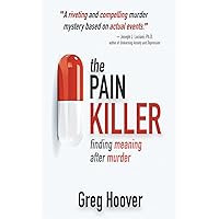 The Pain Killer: Finding Meaning After Murder The Pain Killer: Finding Meaning After Murder Paperback Kindle Audible Audiobook Hardcover