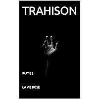 TRAHISON: PARTIE 2 (LA FEMME DE L'OMBRE t. 4) (French Edition)