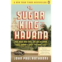 The Sugar King of Havana: The Rise and Fall of Julio Lobo, Cuba's Last Tycoon The Sugar King of Havana: The Rise and Fall of Julio Lobo, Cuba's Last Tycoon Kindle Paperback Audible Audiobook Hardcover MP3 CD