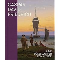 Caspar David Friedrich Und Die Dusseldorfer Romantiker (German Edition)